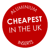 Cheapest in the UK - Aluminium Inserts